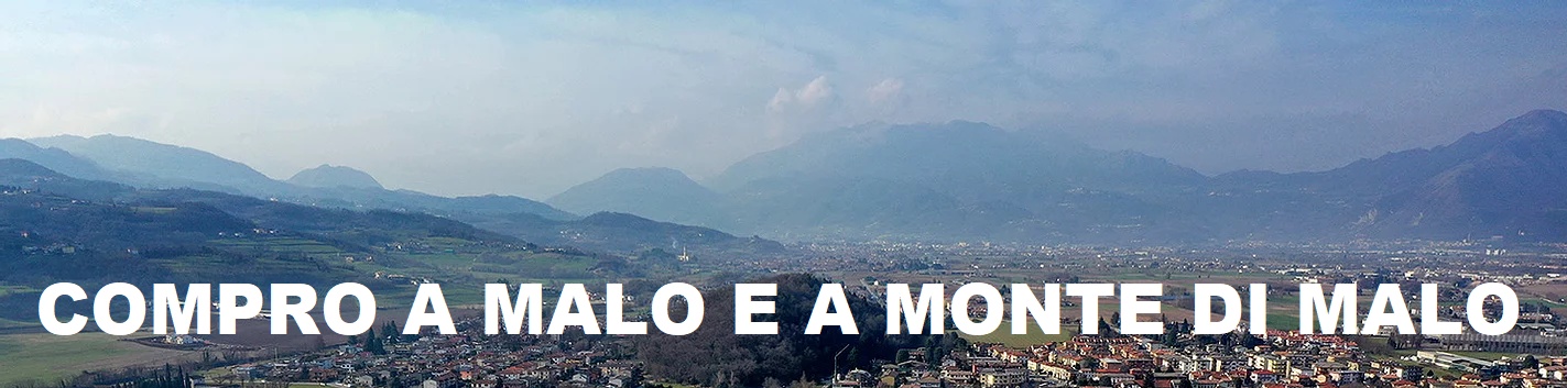 Compro a Malo e a Monte di Malo